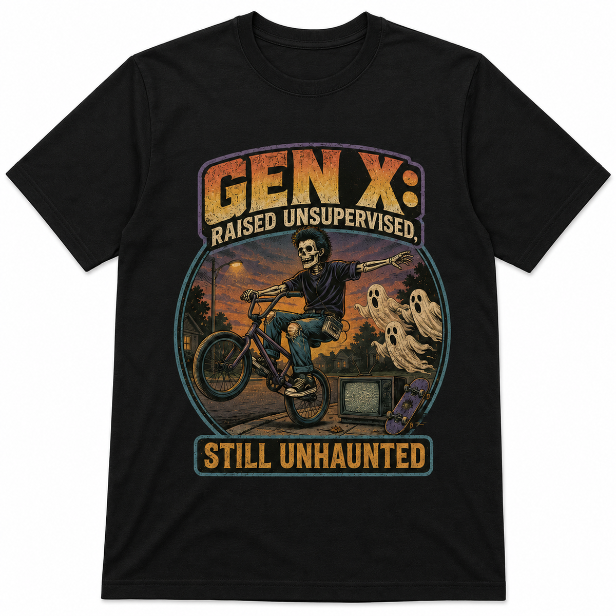 Gen X Raised Unsupervised Still Unhaunted Halloween Shirt